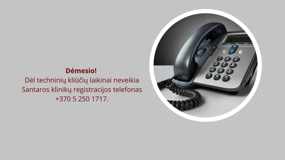 Dėmesio! Dėl techninių kliūčių laikinai neveikia Santaros klinikų registracijos telefonas +370 5 250 1717